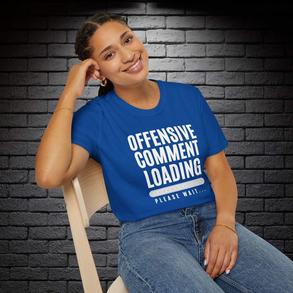 "Offensive Comment Loading" T-Shirt