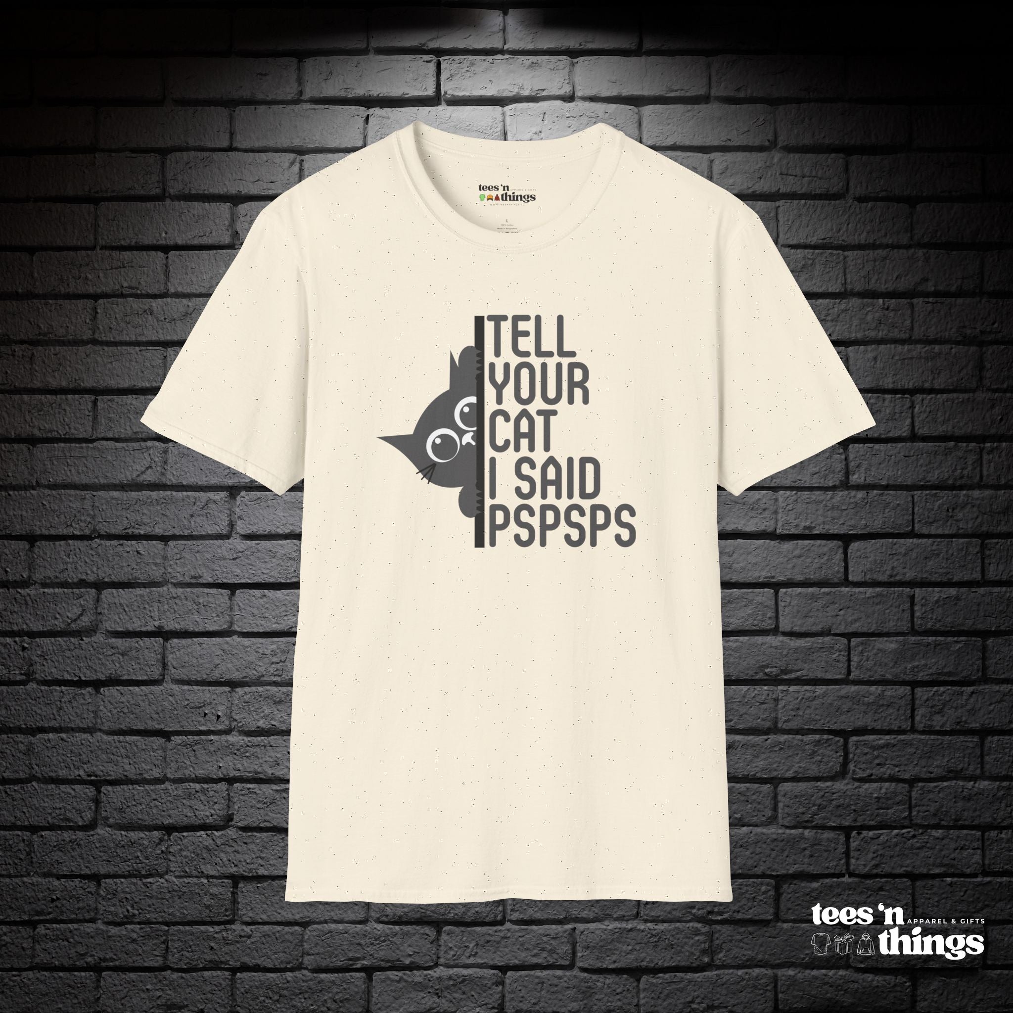 "Tell Your Cat I Said PSPSPS" T-Shirt