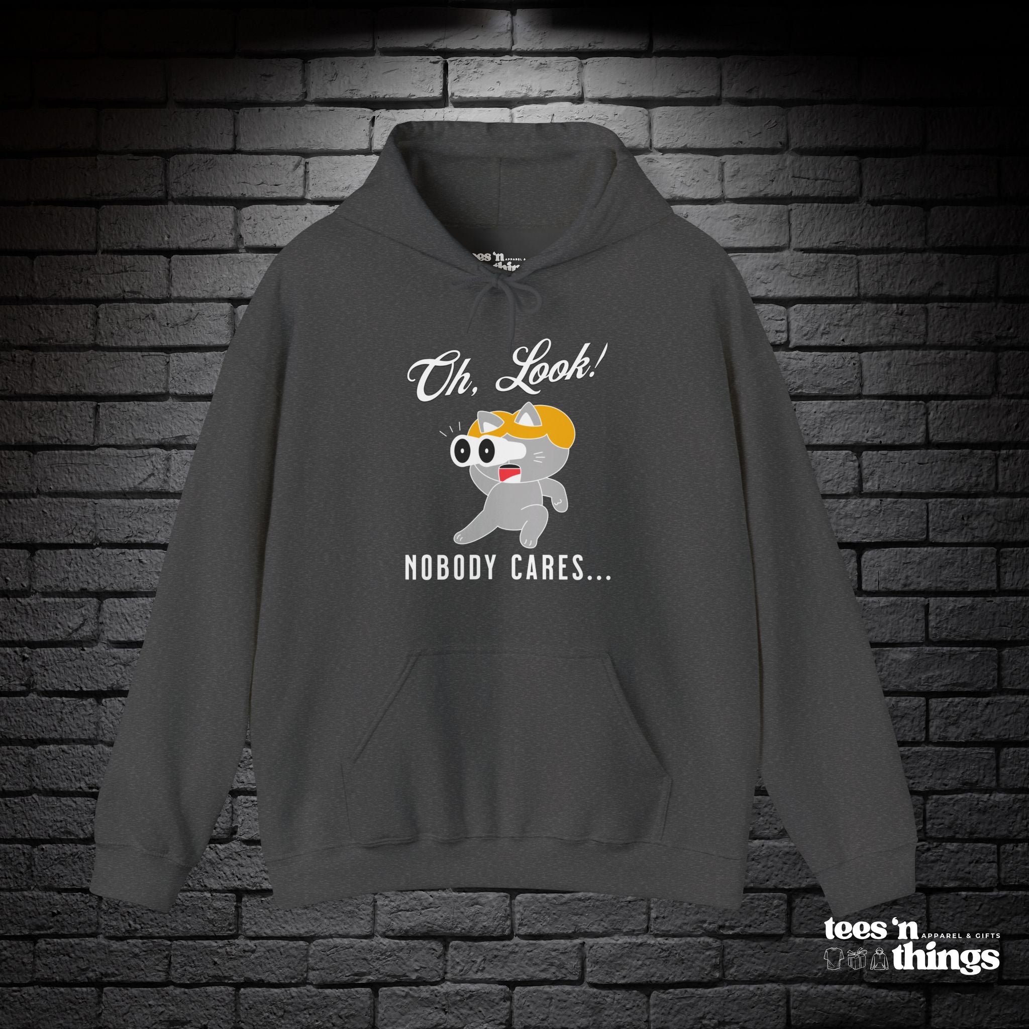 "Oh Look! Nobody Cares" Hoodie