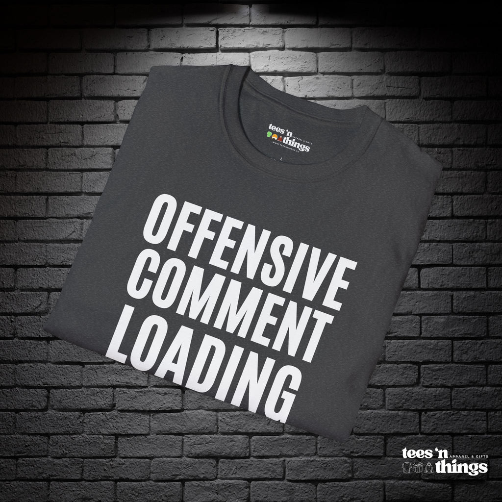"Offensive Comment Loading" T-Shirt
