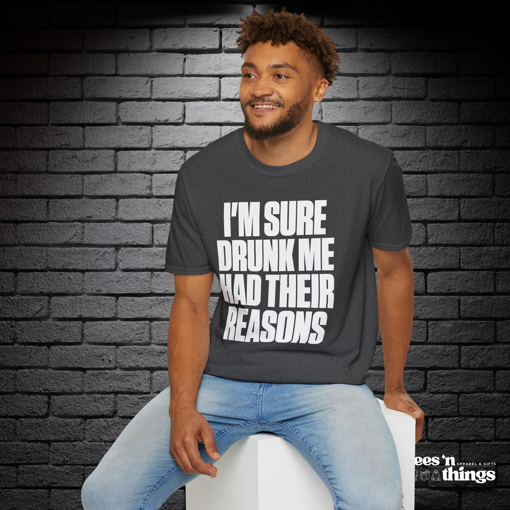 "I'm Sure Drink Me Had Their Reasons" T-Shirt