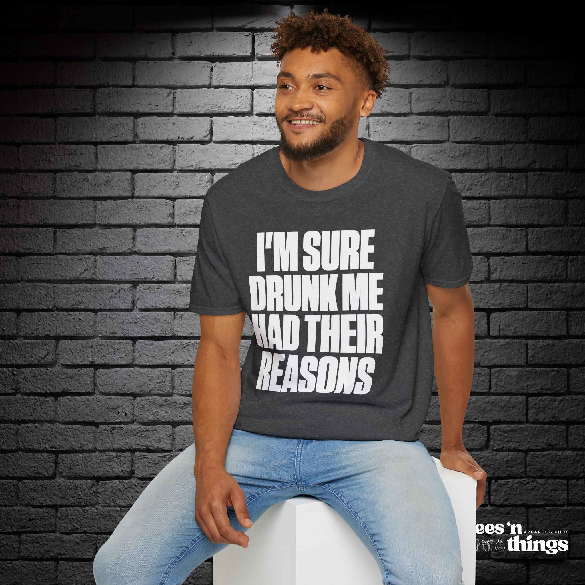 "I'm Sure Drink Me Had Their Reasons" T-Shirt