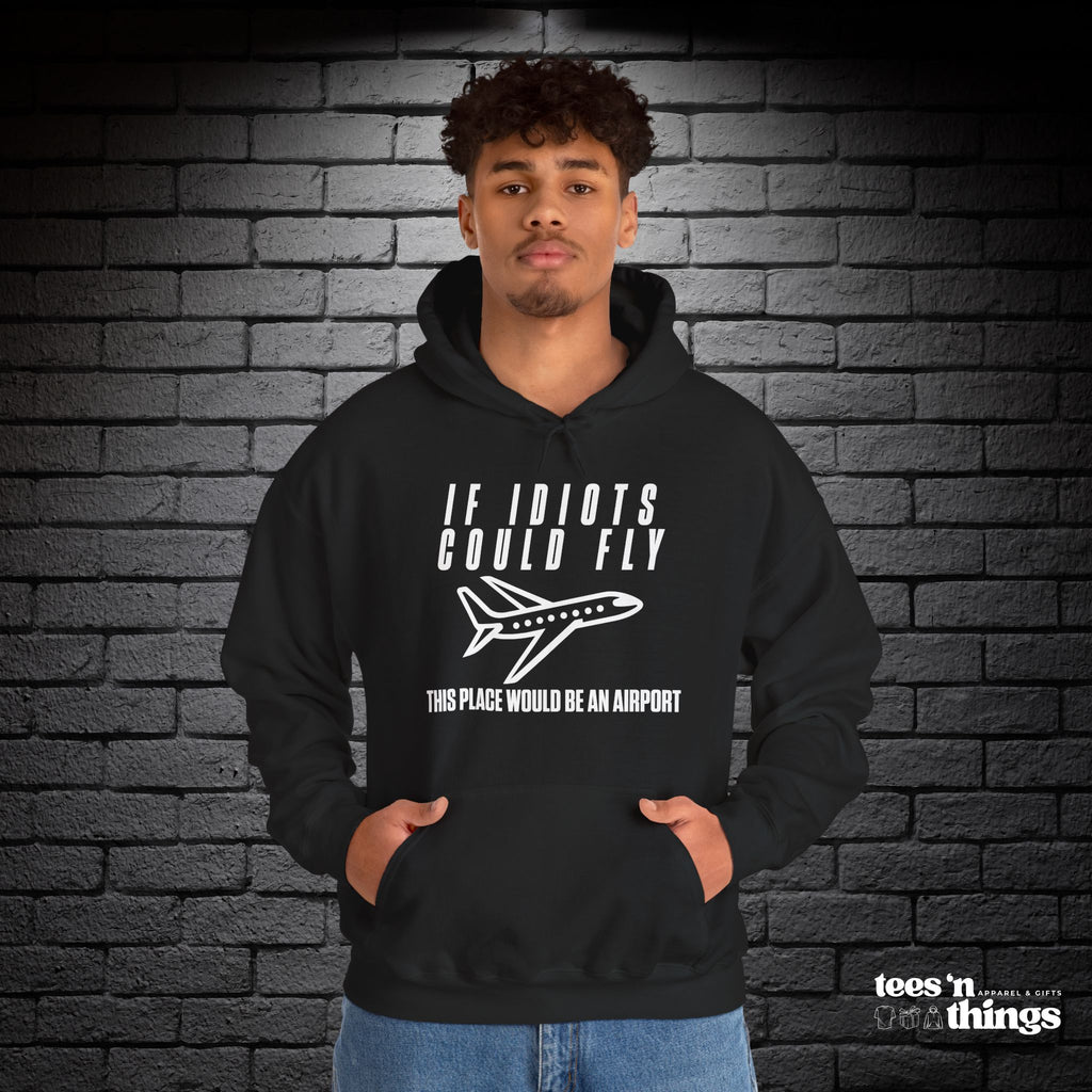 "If Idiots Could Fly..." Hoodie