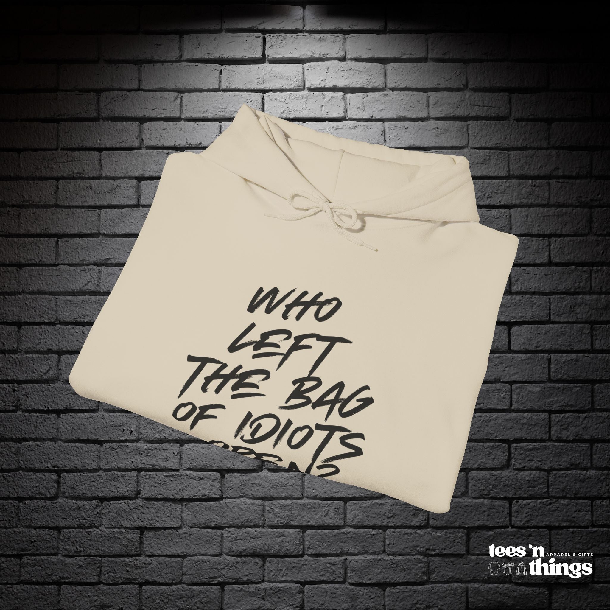 "Who Left the Bag of Idiots Open?" Hoodie