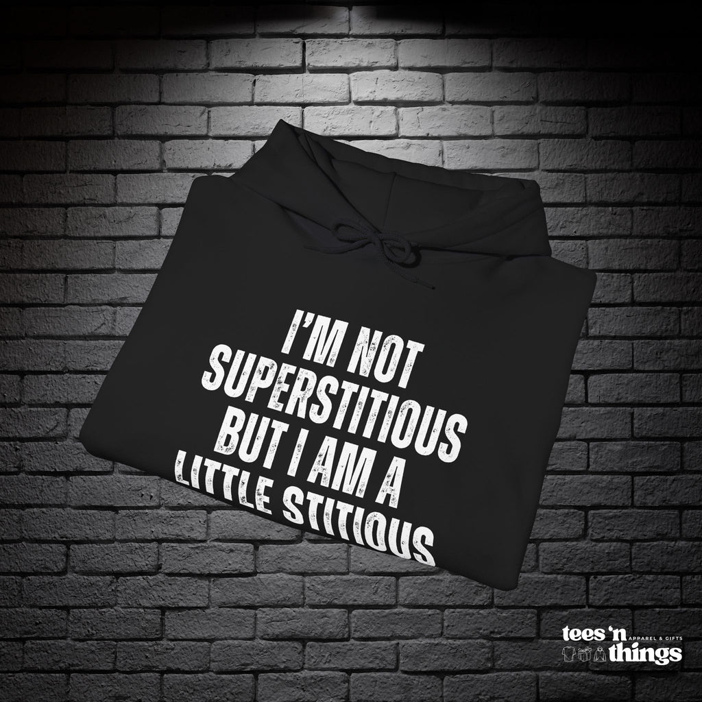 "I'm Not Superstitious" Hoodie