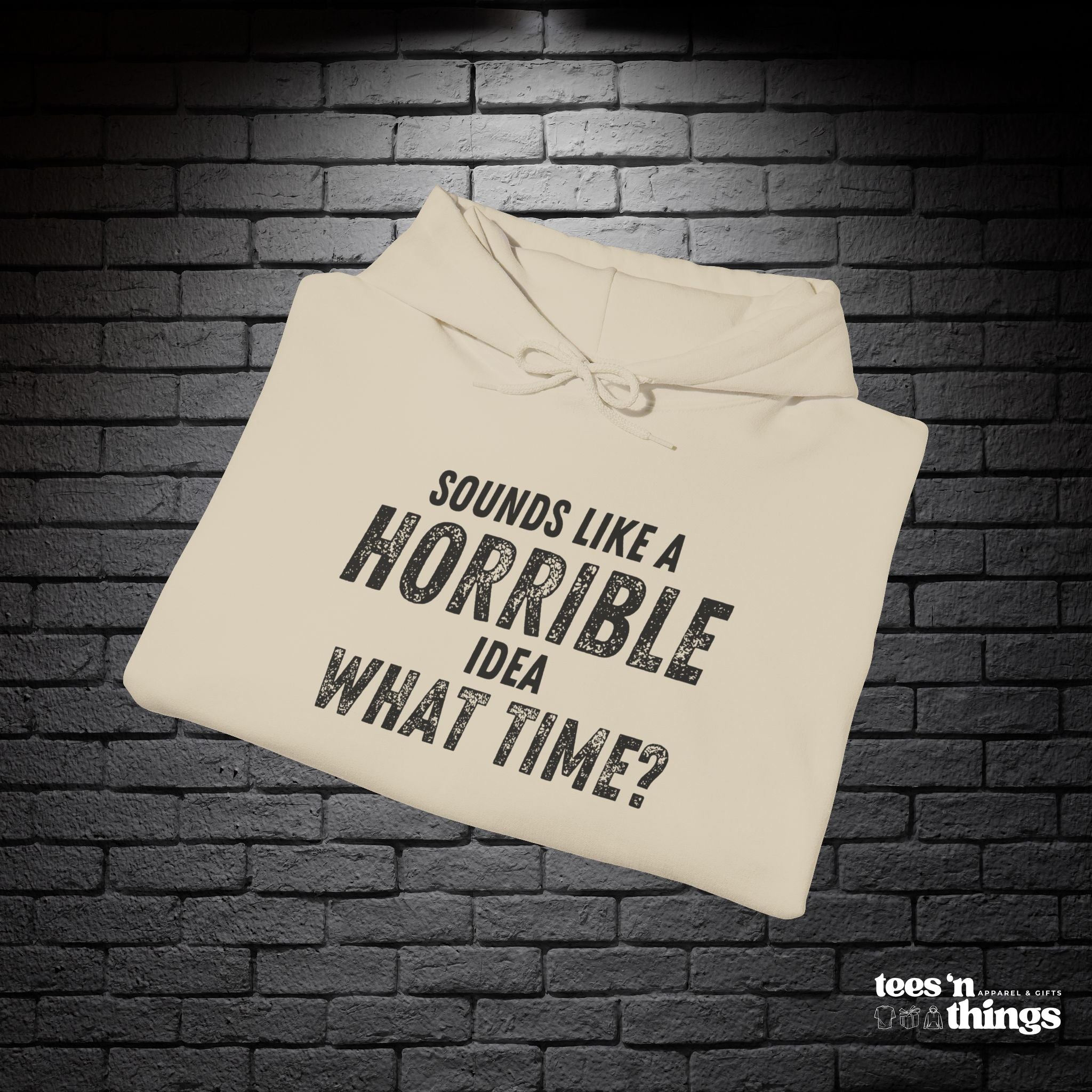 "Sounds Like a Horrible Idea" Hoodie