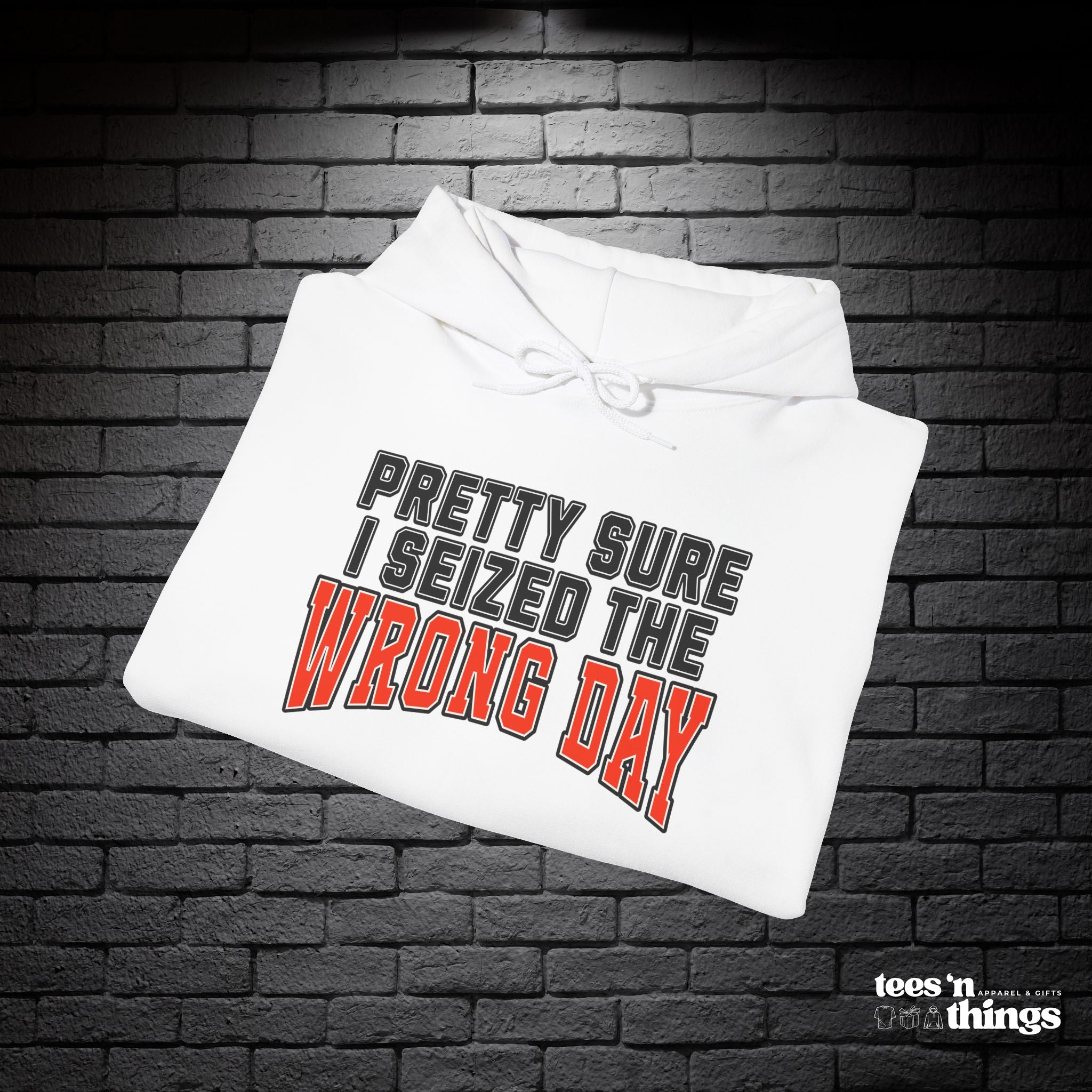 "Pretty Sure I Seized the Wrong Day" Hoodie