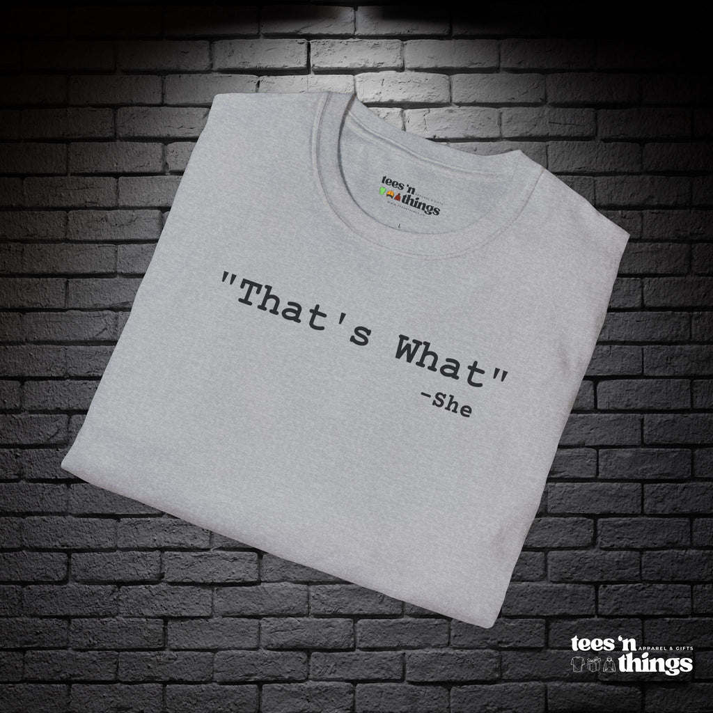 "That's What..." T-Shirt