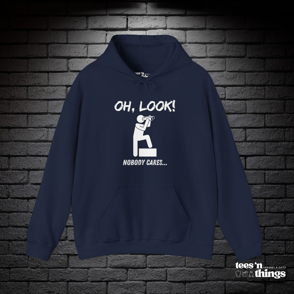 "Oh Look, Nobody Cares" Hoodie