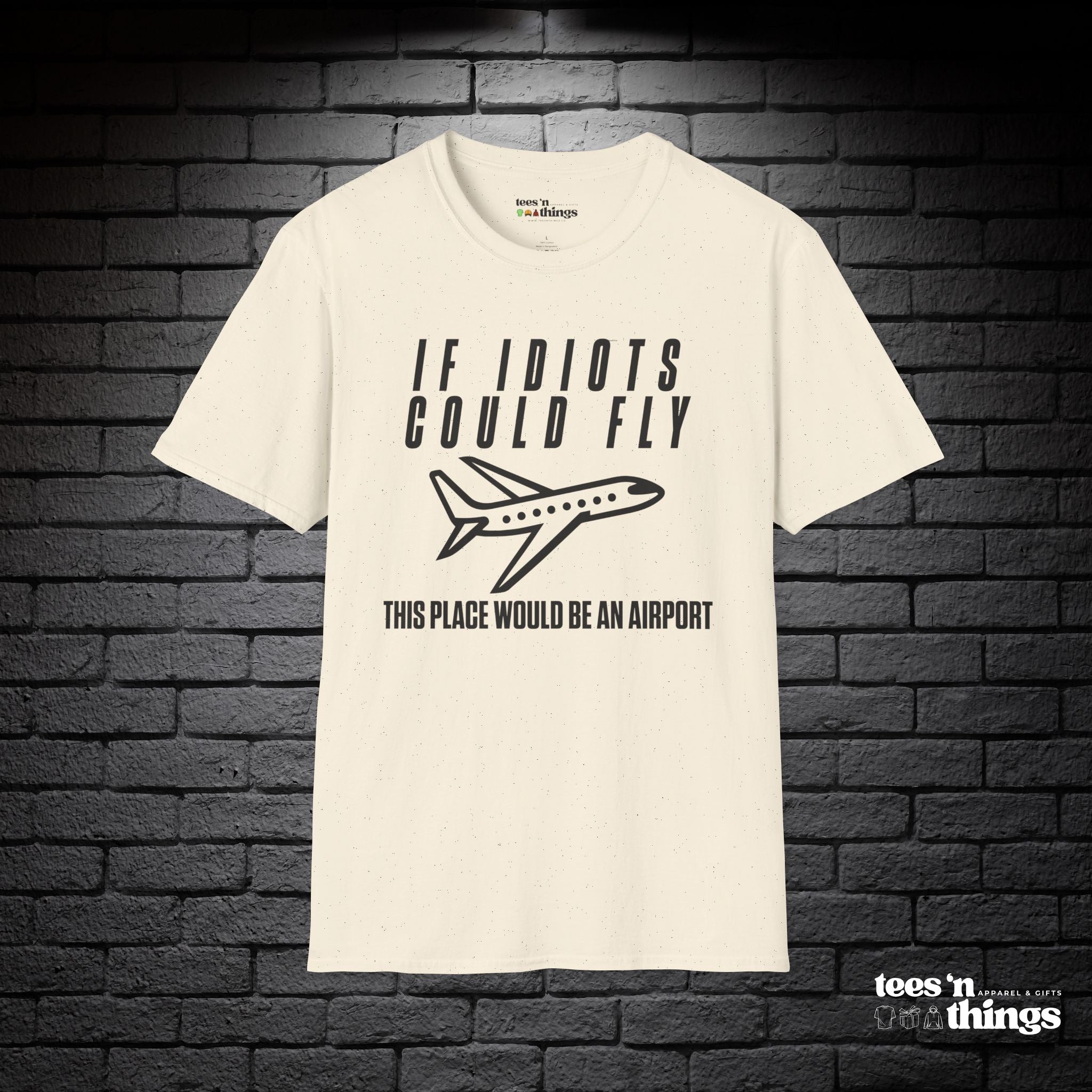 "If Idiots Could Fly..." T-Shirt