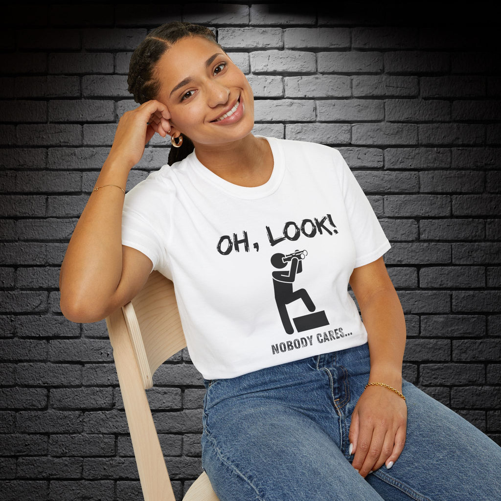 "Oh Look, Nobody Cares" T-Shirt