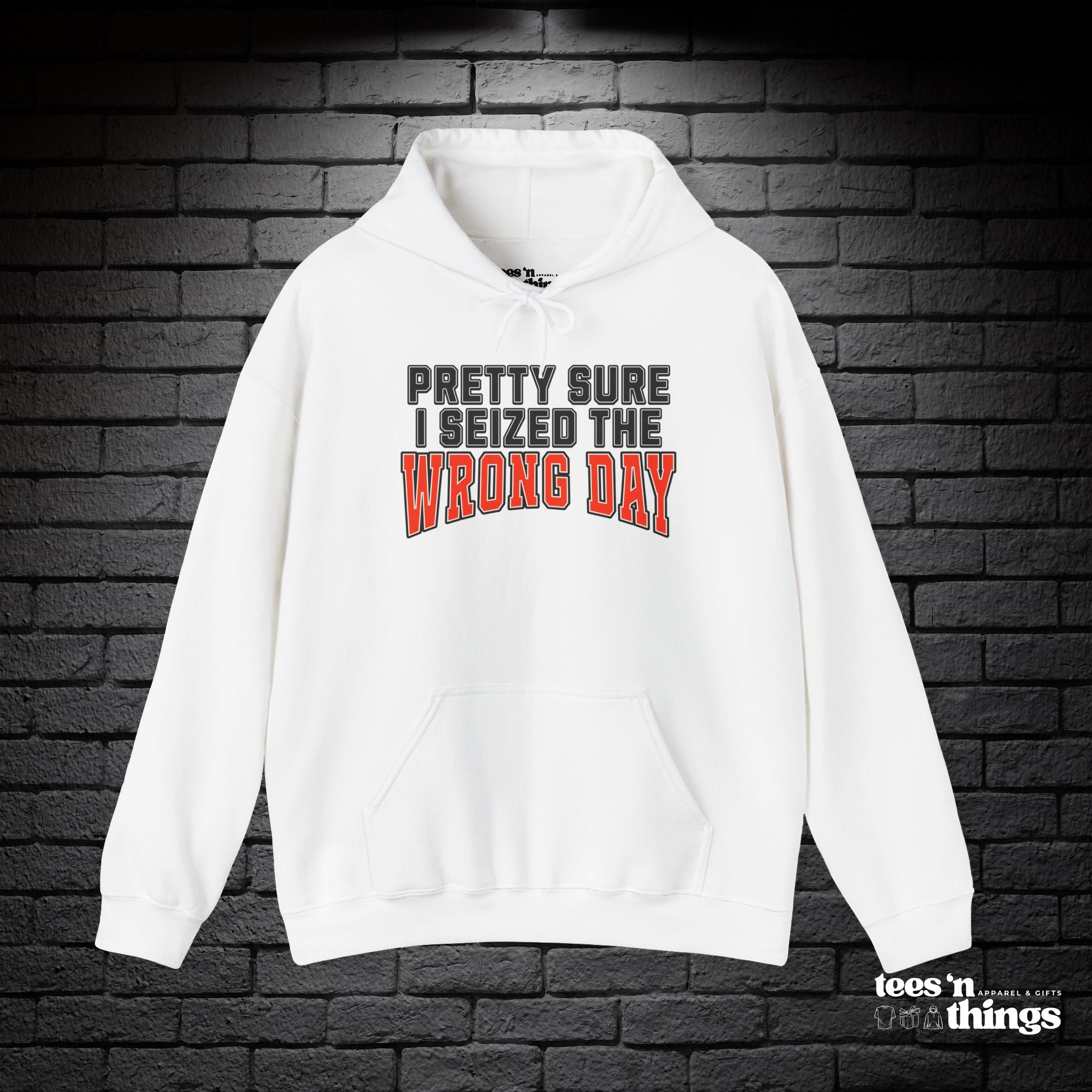 "Pretty Sure I Seized the Wrong Day" Hoodie