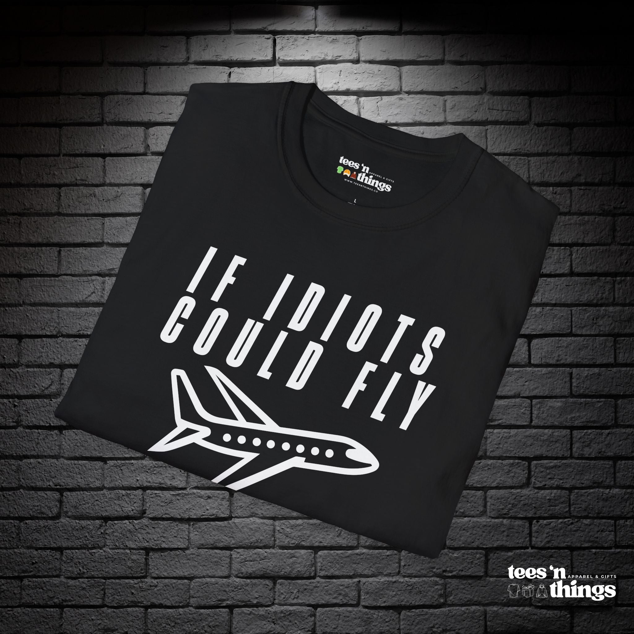 "If Idiots Could Fly..." T-Shirt