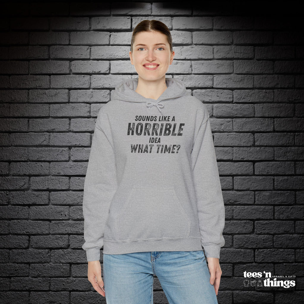 "Sounds Like a Horrible Idea" Hoodie