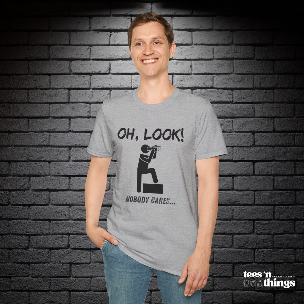 "Oh Look, Nobody Cares" T-Shirt