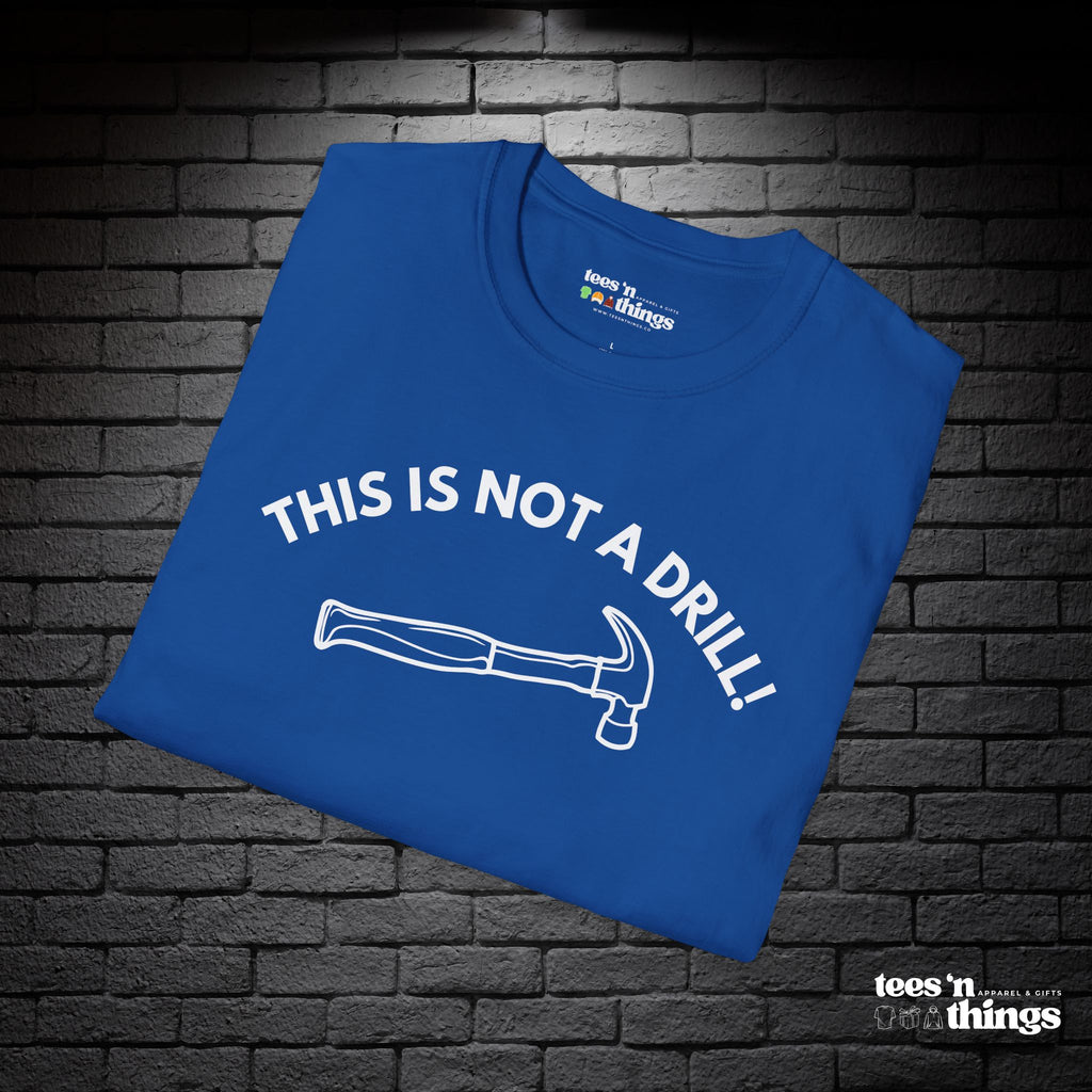 "This is Not a Drill!" T-Shirt