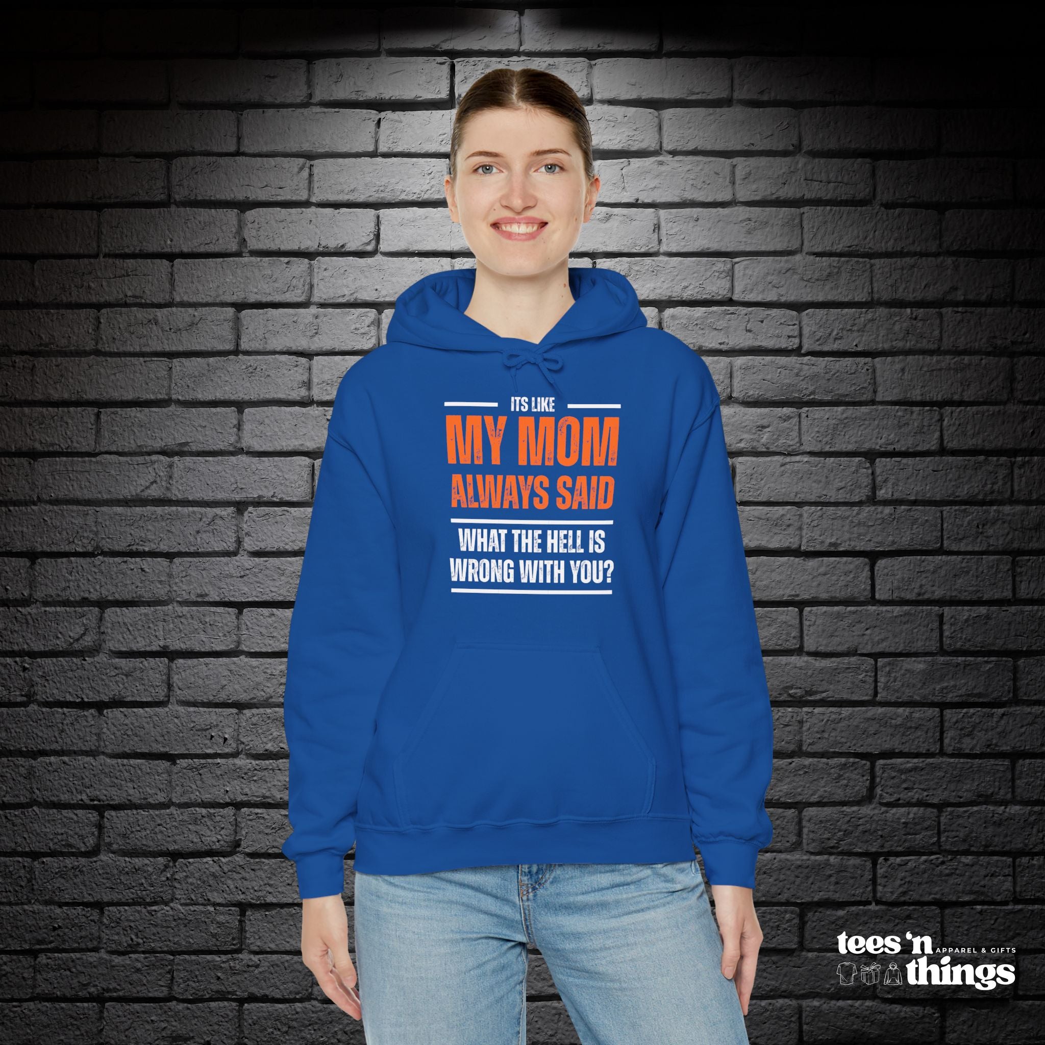 "It's Like My Mom Always Said..." Hoodie