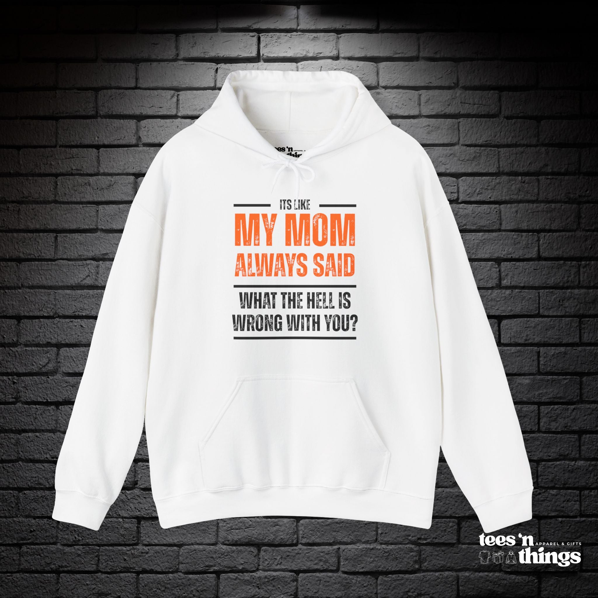 "It's Like My Mom Always Said..." Hoodie