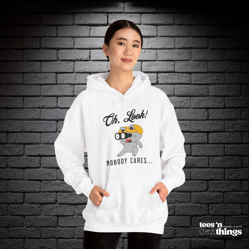 "Oh Look! Nobody Cares" Hoodie