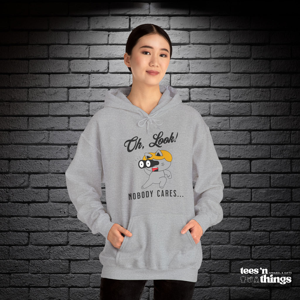 "Oh Look! Nobody Cares" Hoodie