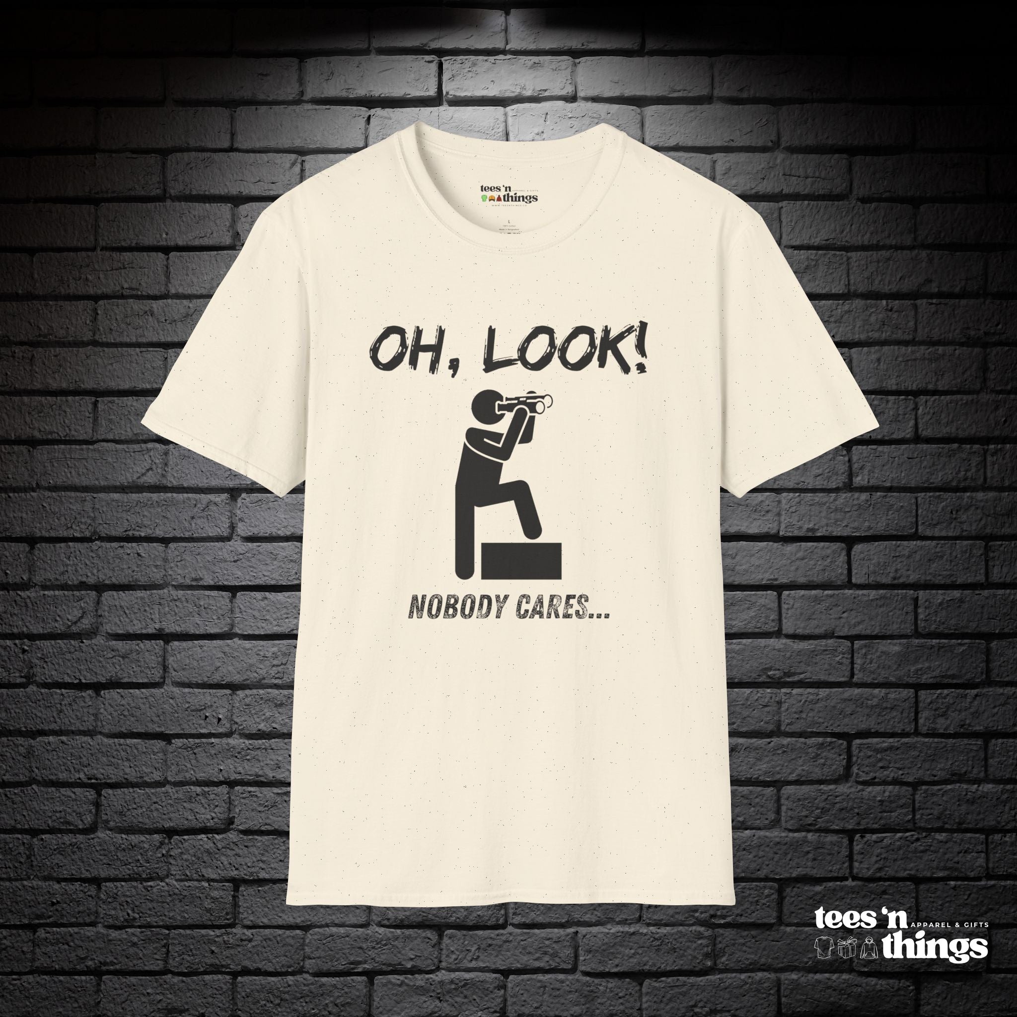 "Oh Look, Nobody Cares" T-Shirt