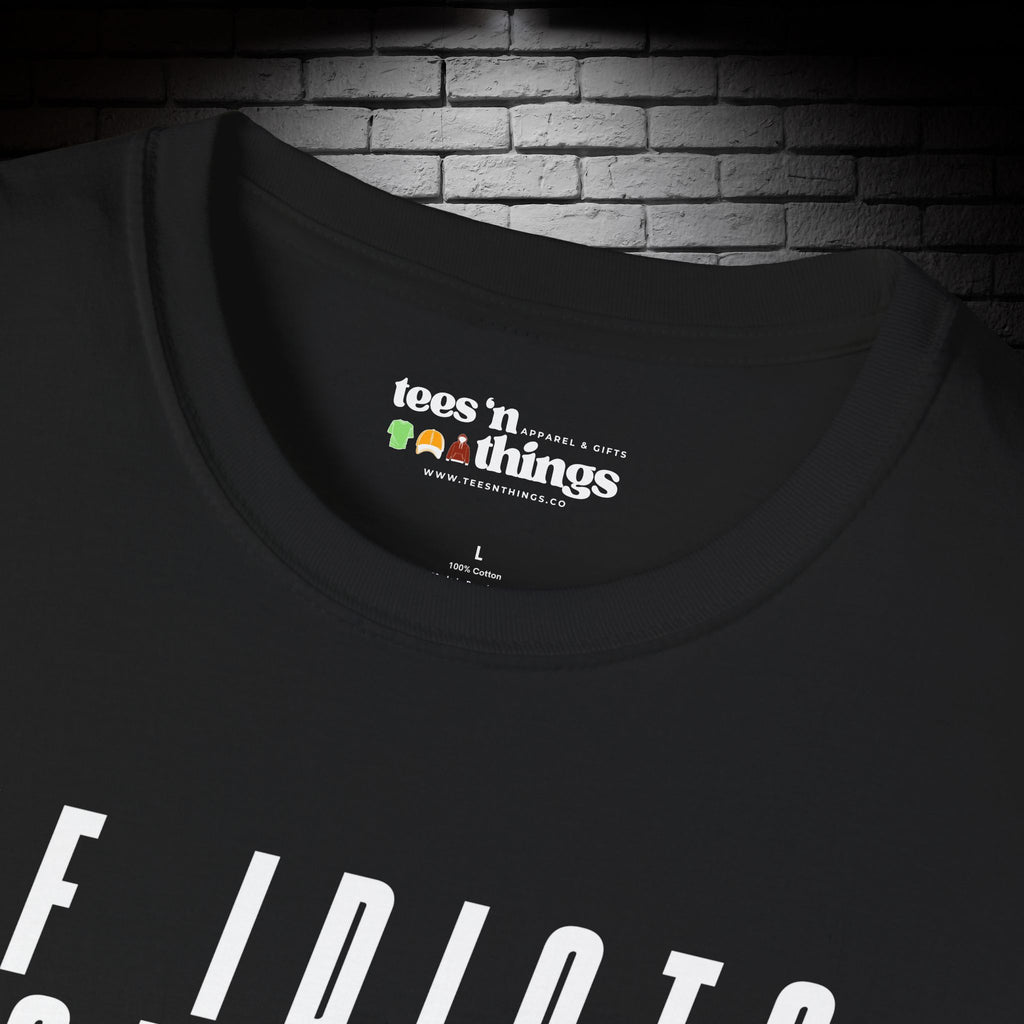 "If Idiots Could Fly..." T-Shirt