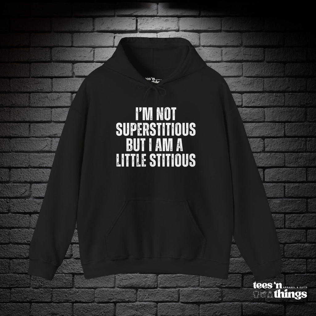 "I'm Not Superstitious" Hoodie