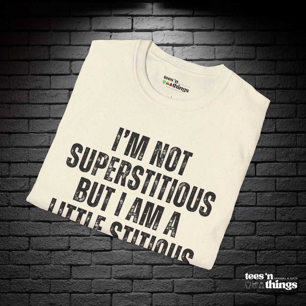 "I'm Not Superstitious" T-Shirt
