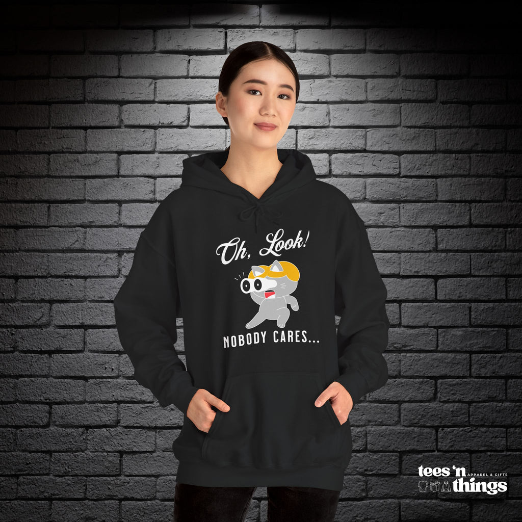 "Oh Look! Nobody Cares" Hoodie