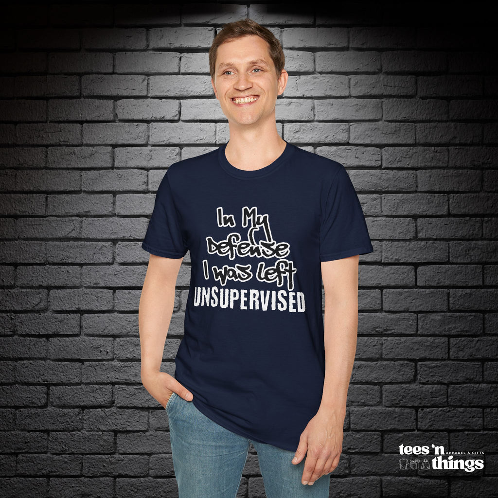 "In My Defense, I Was Left Unsupervised" T-Shirt