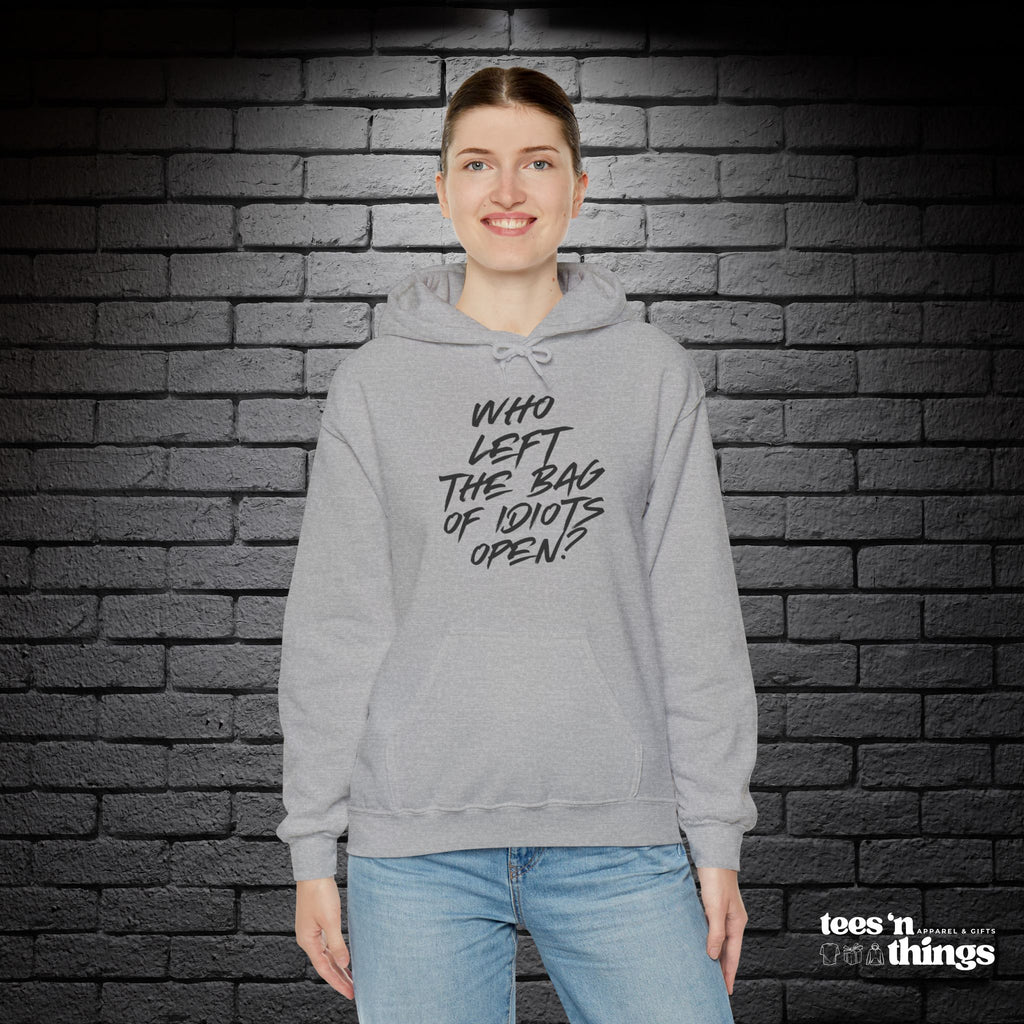 "Who Left the Bag of Idiots Open?" Hoodie