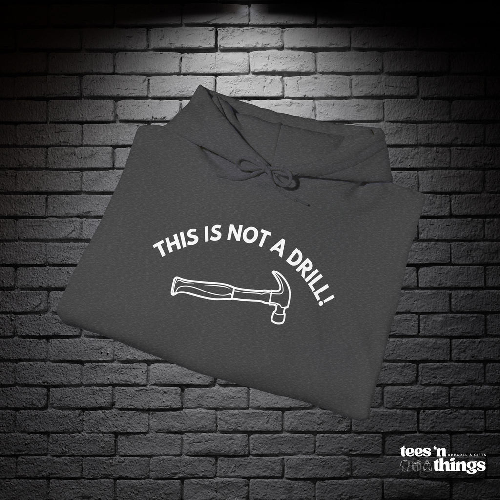"This is not a Drill!" Hoodie