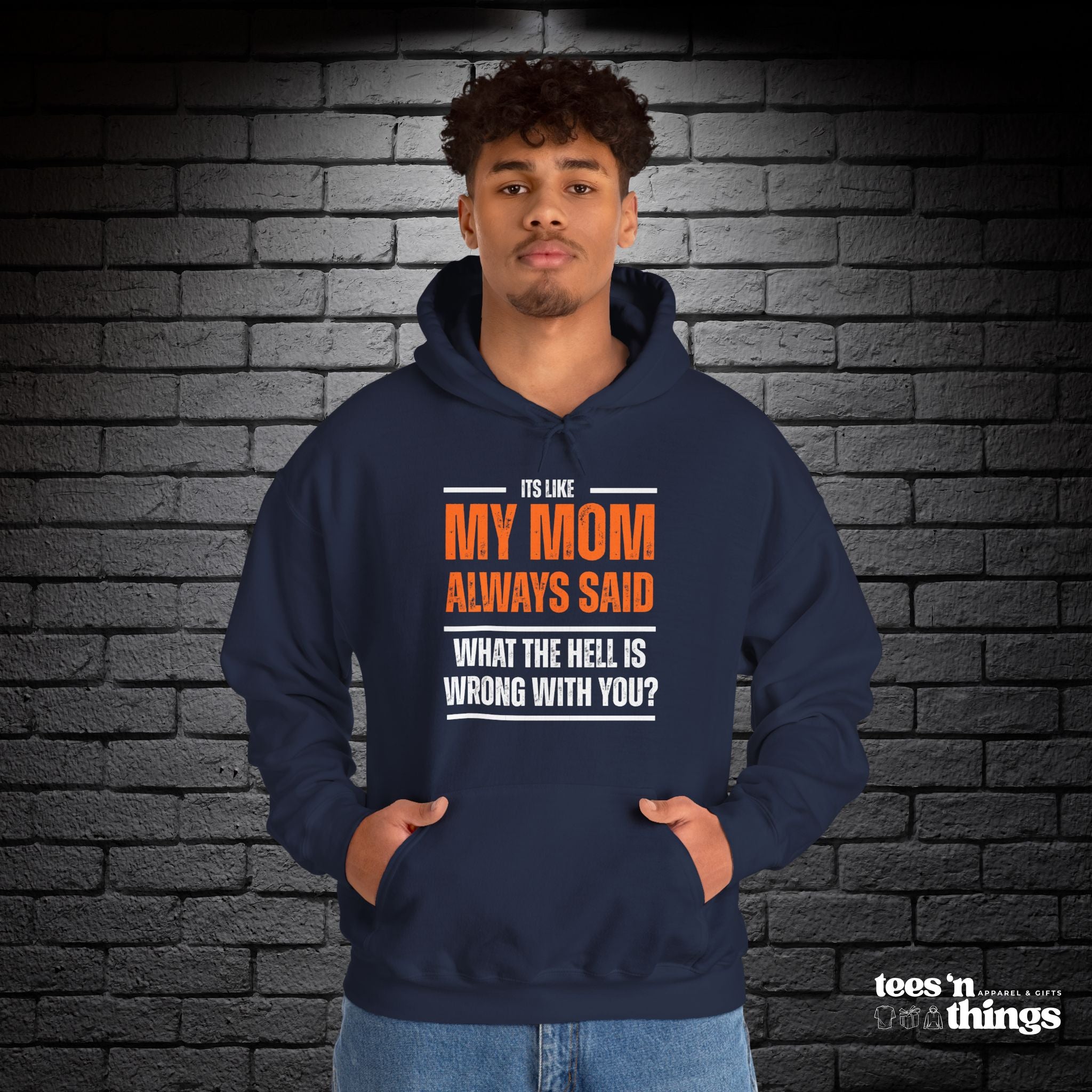 "It's Like My Mom Always Said..." Hoodie