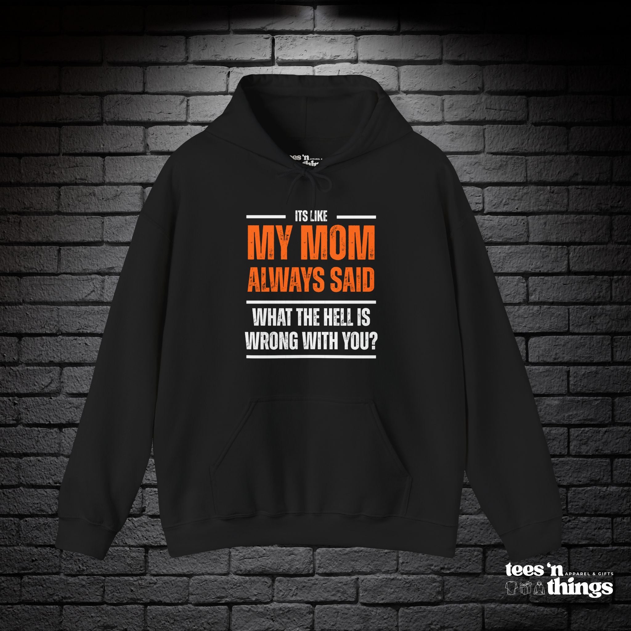 "It's Like My Mom Always Said..." Hoodie
