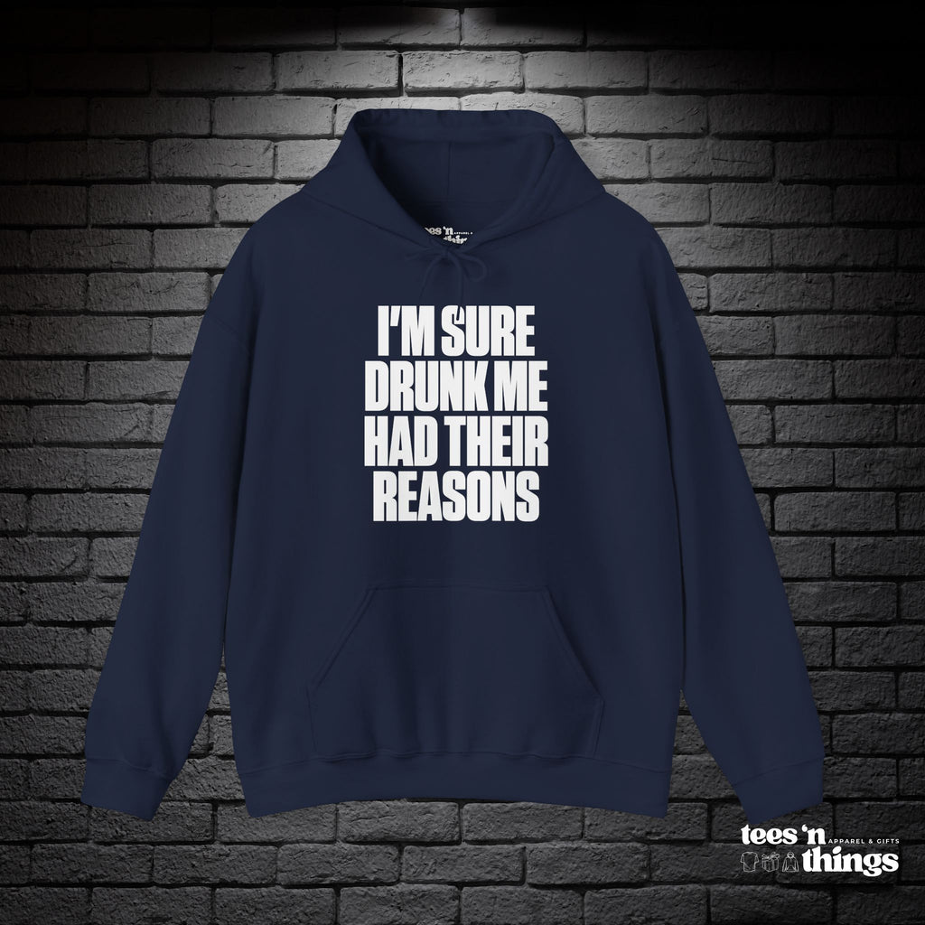 "I'm Sure Drunk Me..." Hoodie