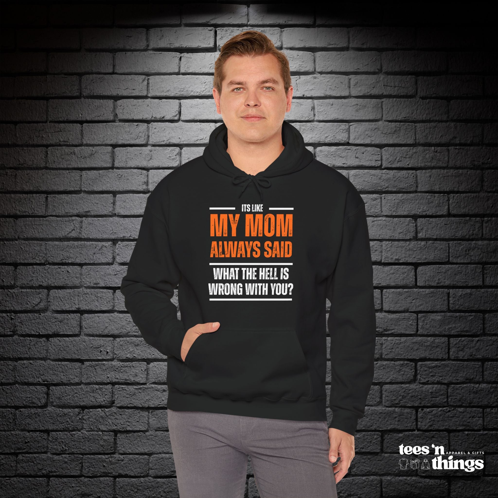 "It's Like My Mom Always Said..." Hoodie