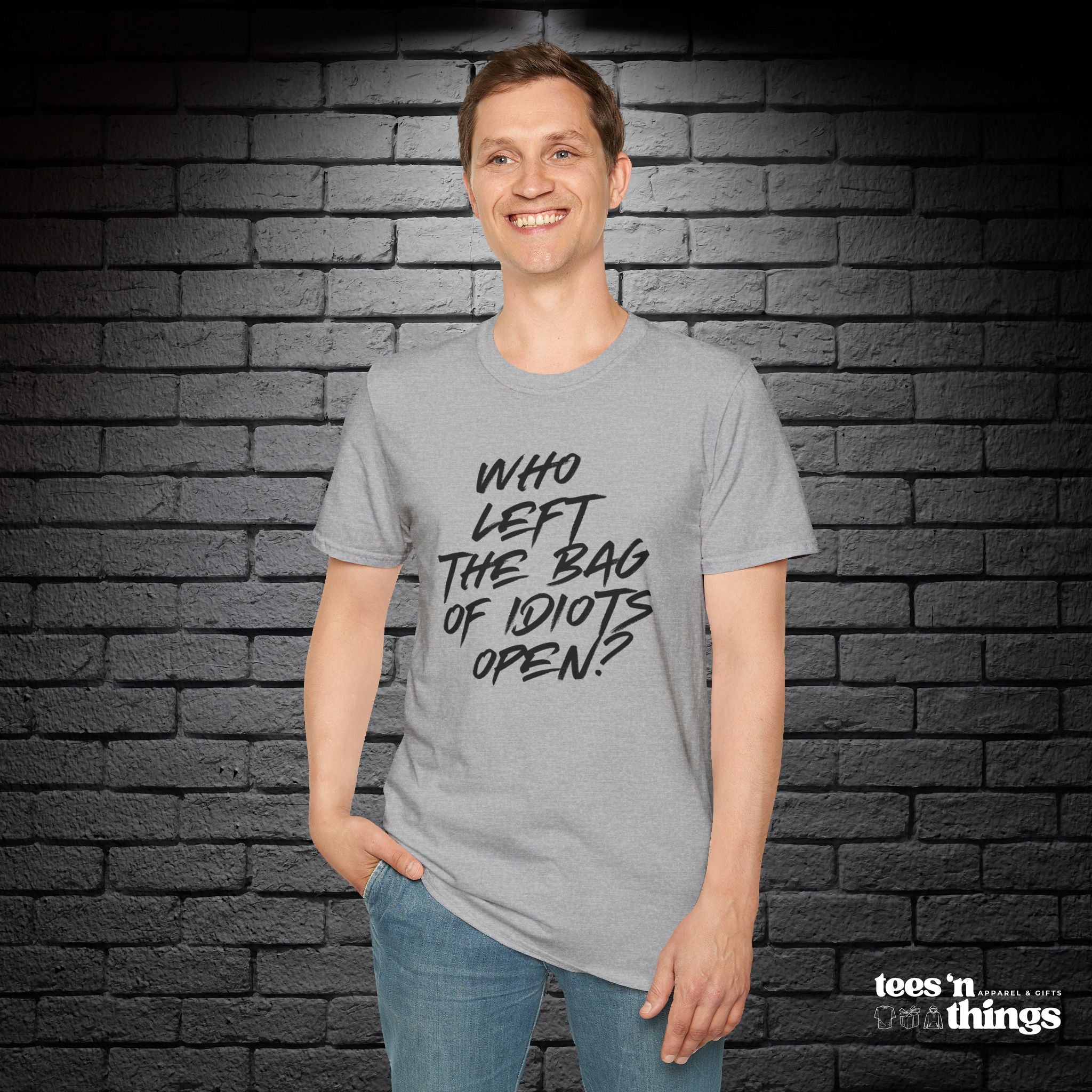 "Who Left the Bag of Idiots Open?" T-Shirt
