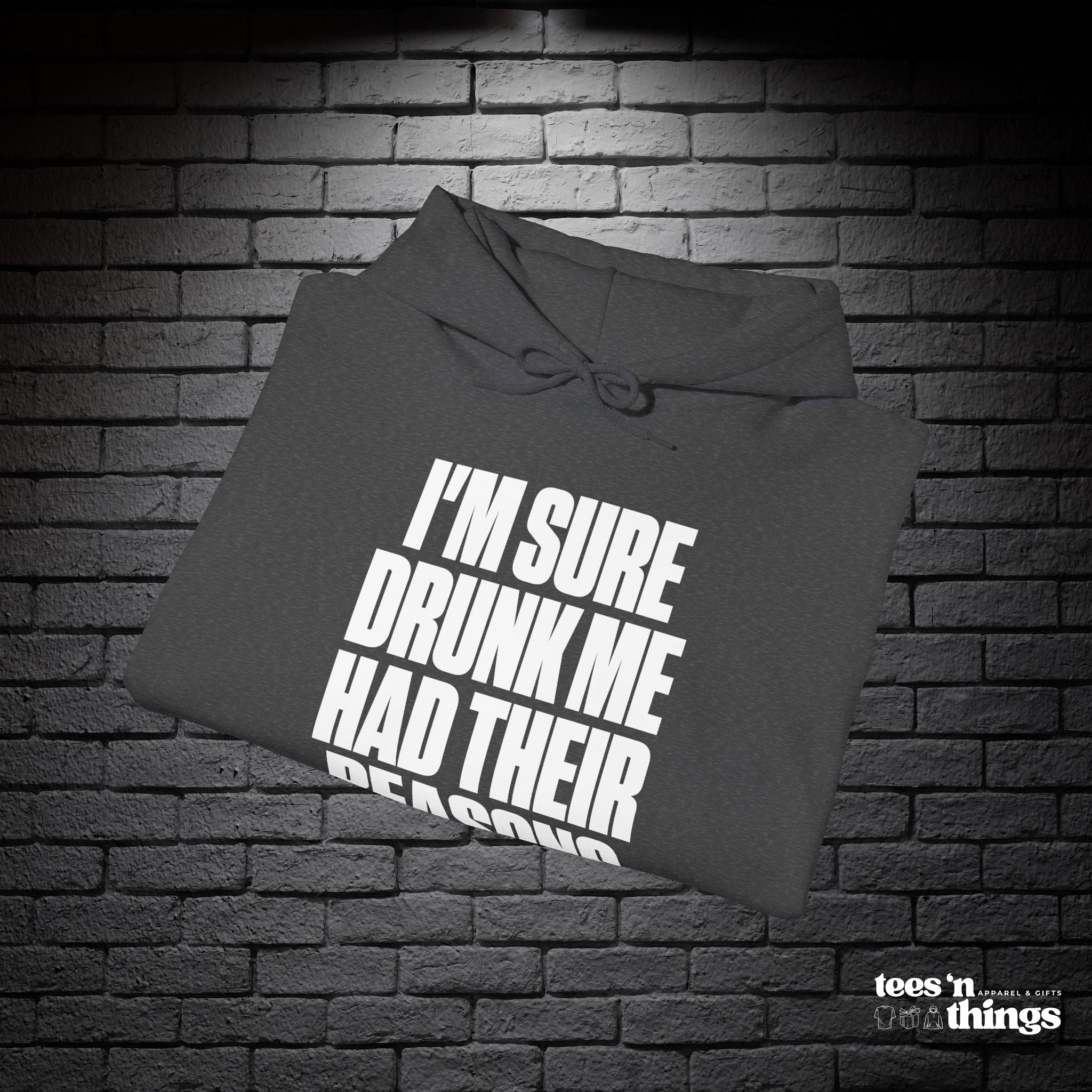 "I'm Sure Drunk Me..." Hoodie