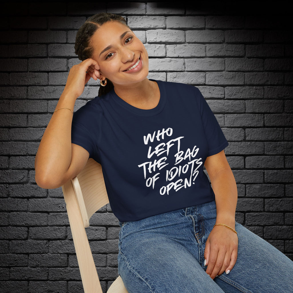 "Who Left the Bag of Idiots Open?" T-Shirt