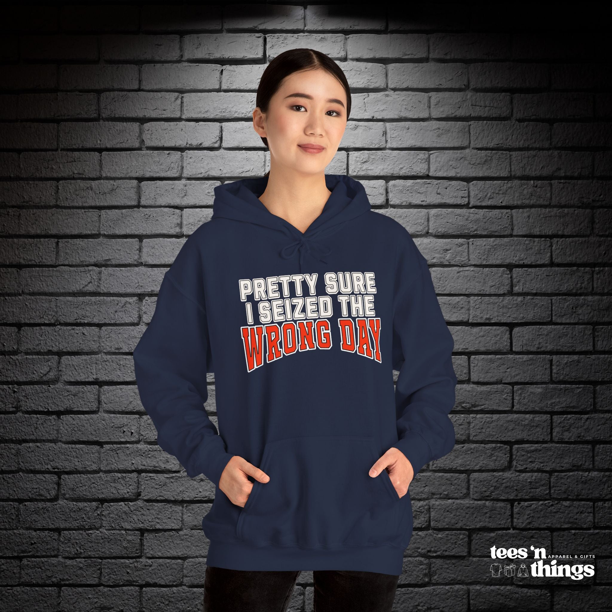 "Pretty Sure I Seized the Wrong Day" Hoodie