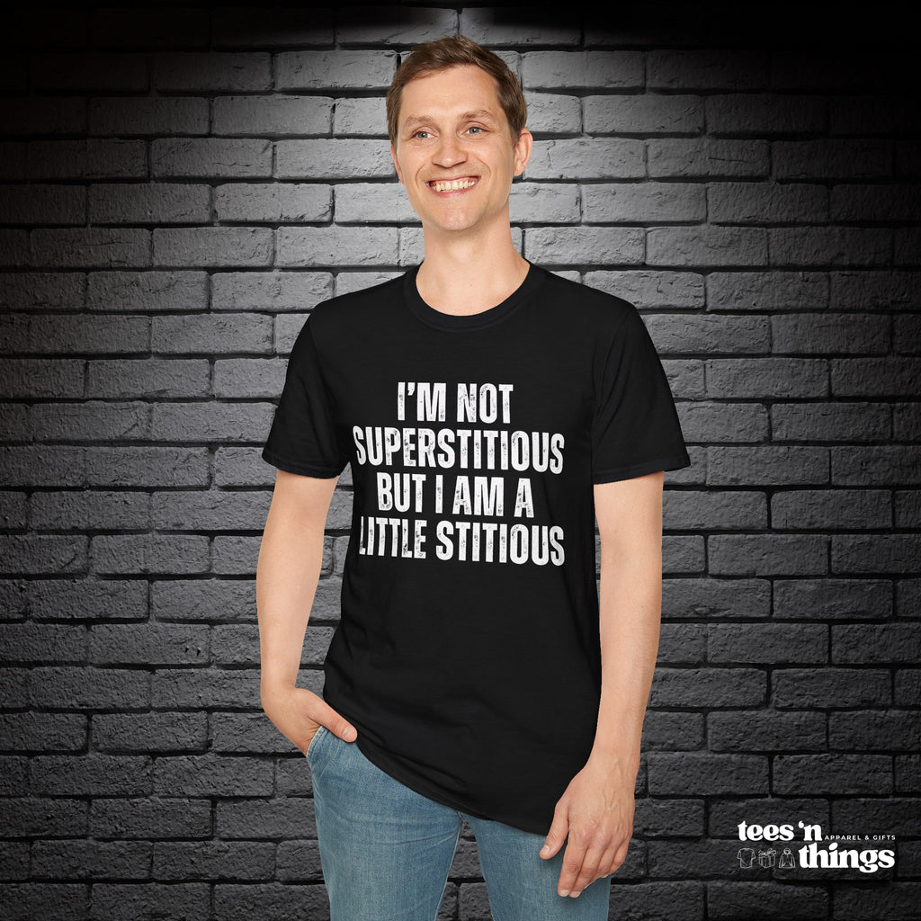 "I'm Not Superstitious" T-Shirt