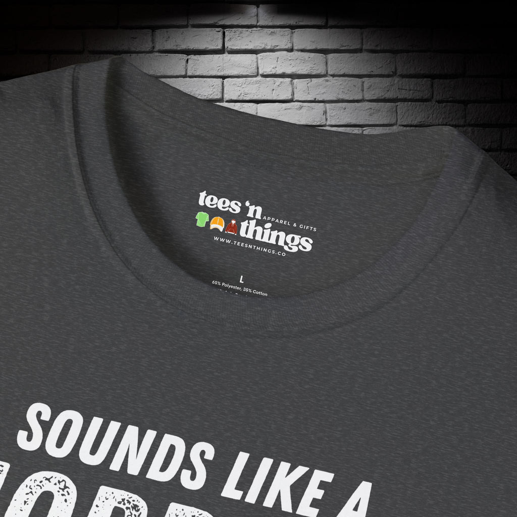 "Sounds Like a Horrible Idea" T-Shirt