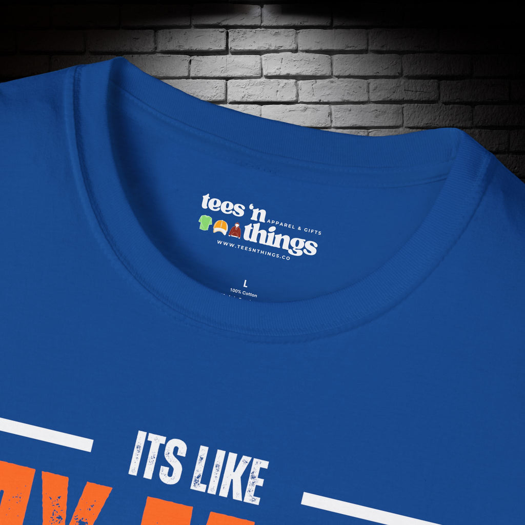 "It's Like My Mom Always Said..." T-Shirt