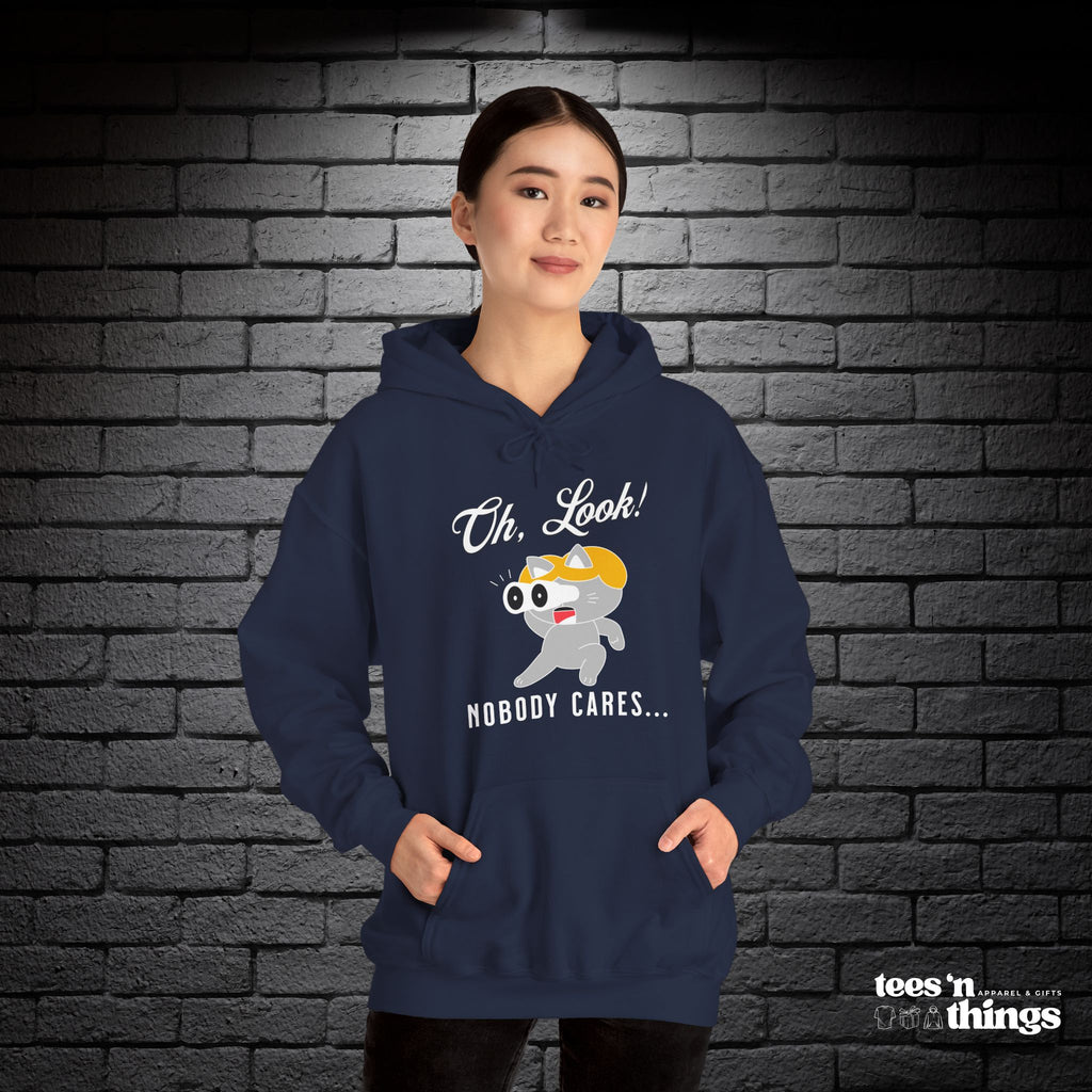 "Oh Look! Nobody Cares" Hoodie