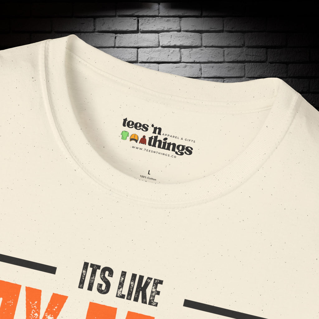 "It's Like My Mom Always Said..." T-Shirt