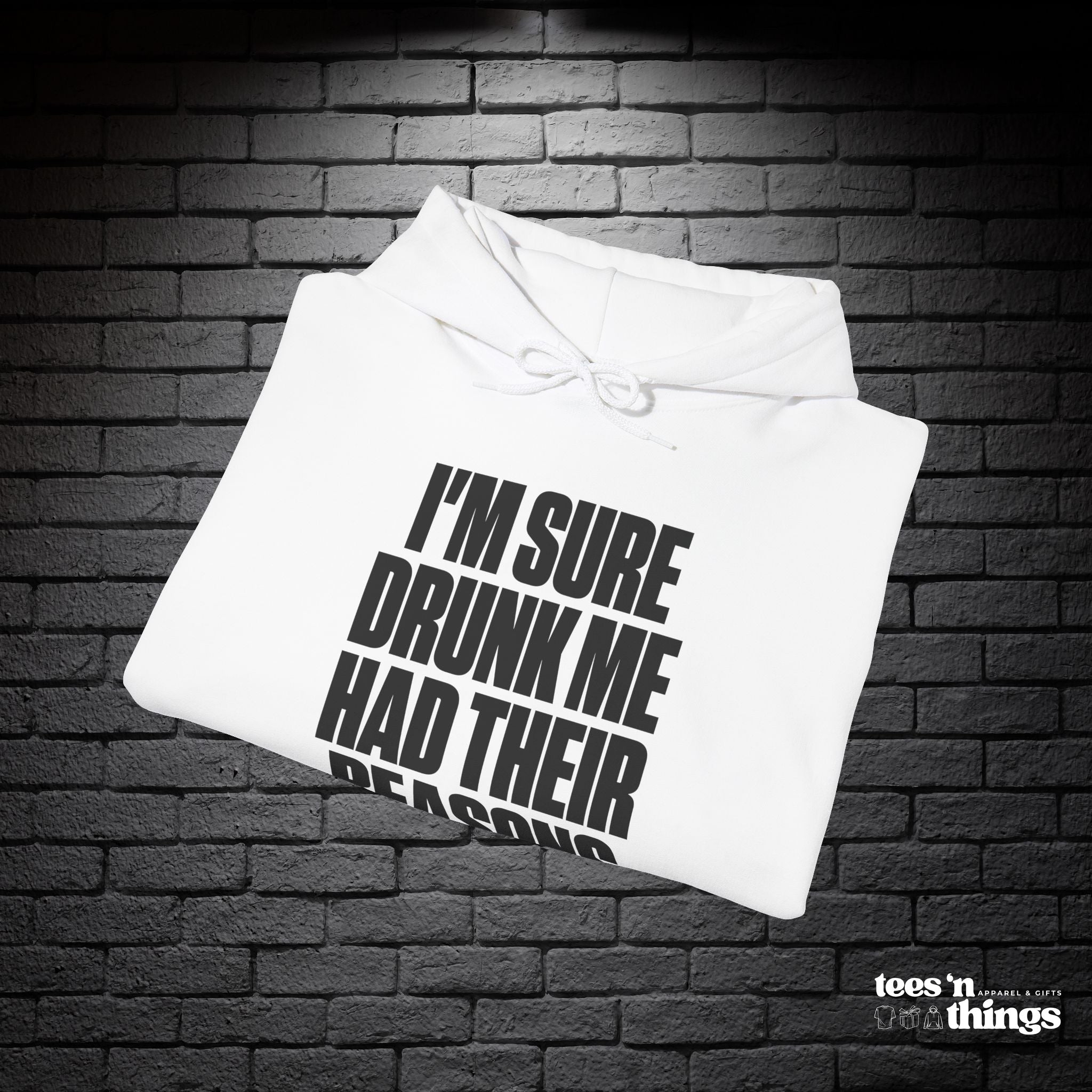 "I'm Sure Drunk Me..." Hoodie