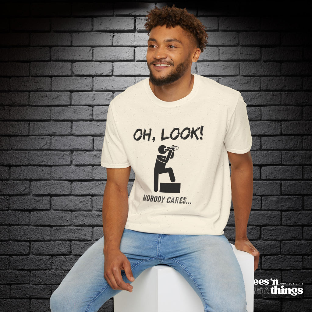 "Oh Look, Nobody Cares" T-Shirt