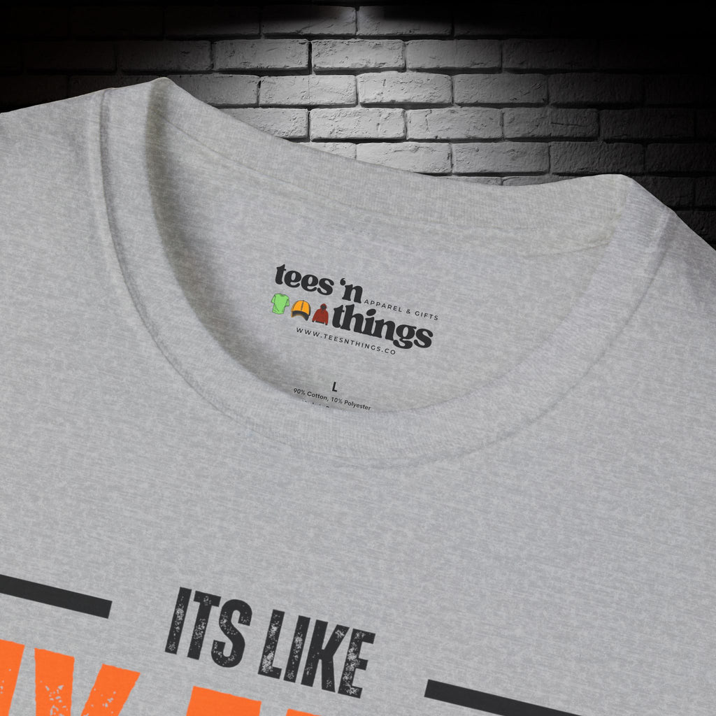 "It's Like My Mom Always Said..." T-Shirt