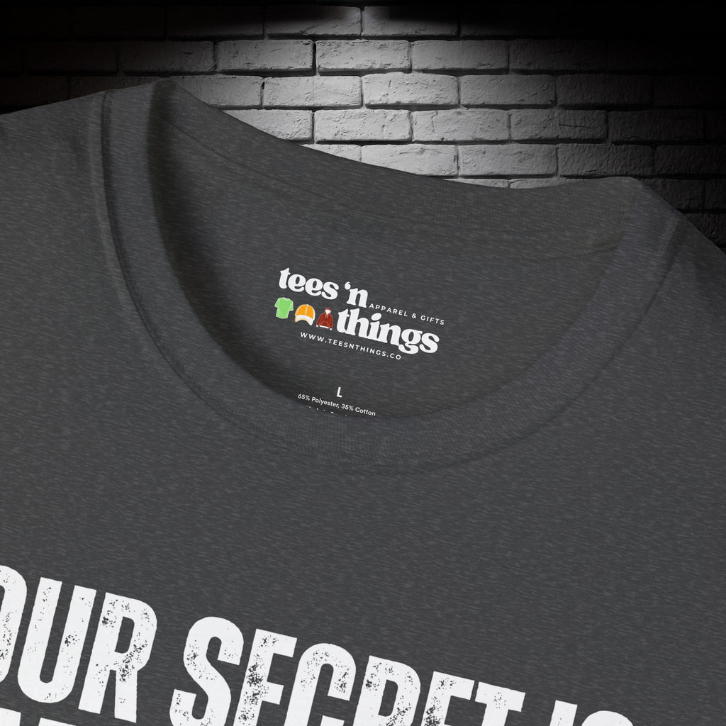 "Your Secret..." T-Shirt