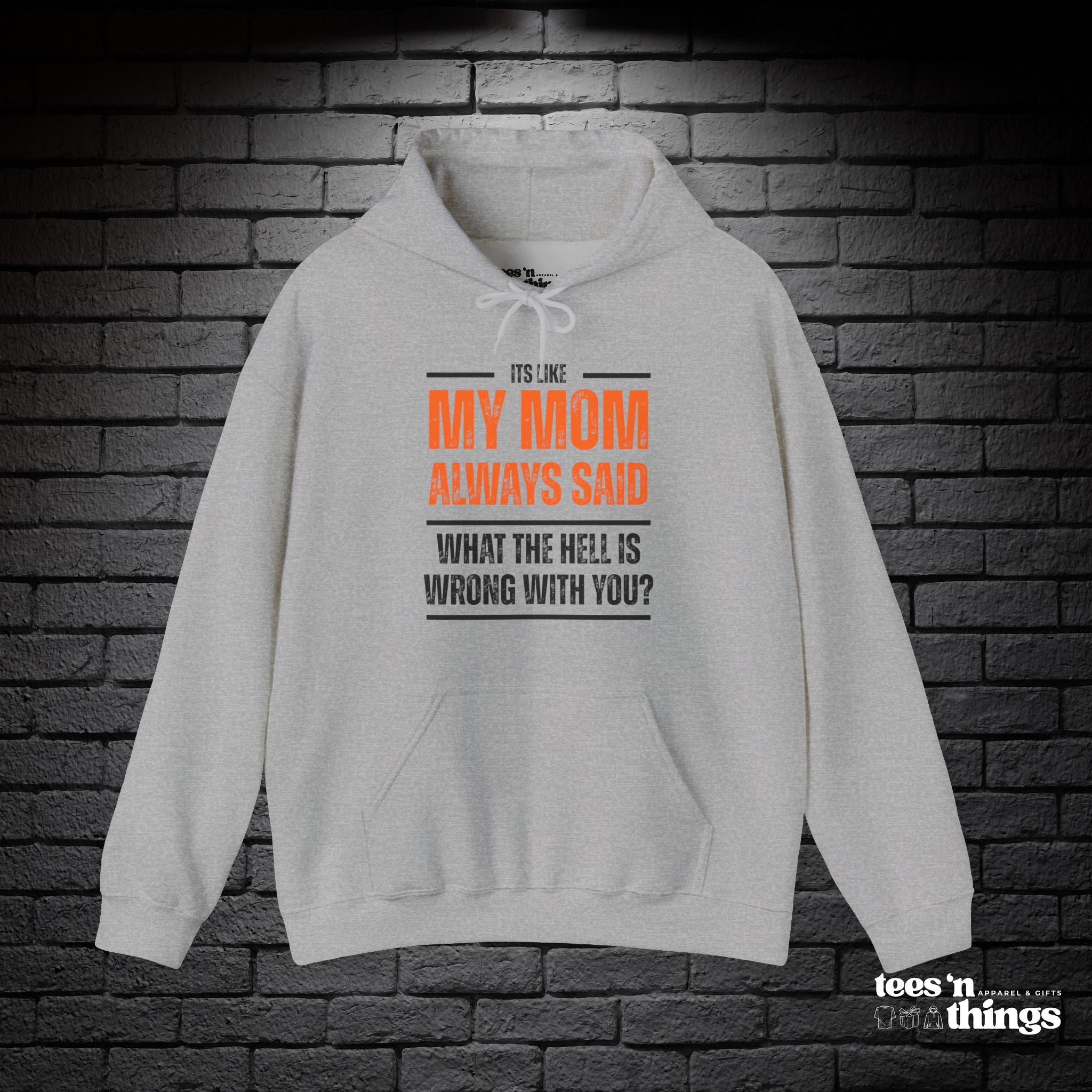 "It's Like My Mom Always Said..." Hoodie